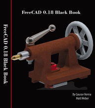 Title: FreeCAD 0.18 Black Book, Author: Gaurav Verma