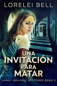 Title: Una Invitación Para Matar, Author: Lorelei Bell