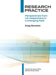 Title: Research Practice: Perspectives From UX Researchers In a Changing Field, Author: Gregg Bernstein