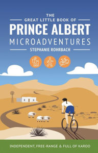 Title: The Great Little Book of Prince Albert Microadventures, Author: Stephanie Rohrbach