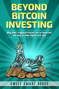 Title: Beyond Bitcoin Investing, Author: Sweet Smart Books