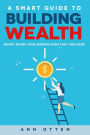 A Smart Guide to Building Wealth: Money Moves Your Parents Wish They Had Made