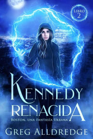 Title: Kennedy renacida (Boston, una Fantasía urbana, #2), Author: Greg Alldredge