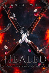 Title: Healed (The Valiant Series), Author: Joanna White