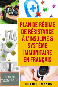 Title: Plan de régime de résistance à l'insuline & Système immunitaire En français, Author: Charlie Mason
