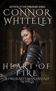 Title: Heart Of Fire: A Fireheart Urban Fantasy Novella (The Fireheart Fantasy Series, #1), Author: Connor Whiteley