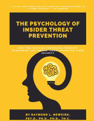 Title: Part Two: Unifying Continuous Performance Management and Insider Threat Prevention Cyber Security (The Psychology of Insider Threat Prevention, #2), Author: Raymond Newkirk