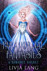 Title: Paranormal Fantasies: A Romance Boxset, Author: Livia Lang