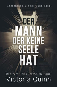 Title: Der Mann, der keine Seele hat (Seelenlose Liebe, #1), Author: Victoria Quinn