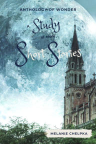 Title: A Study of More Short Stories (Anthology of Wonder, #3), Author: Melanie Chelpka