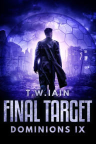 Title: Final Target (Dominions, #9), Author: TW Iain