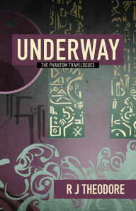 Title: Underway (Phantom Traveler, #2.5), Author: R J Theodore