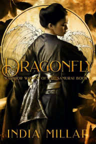 Title: Dragonfly (Warrior Woman of the Samurai Book, #5), Author: India Millar