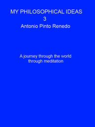 Title: Mi philosophical ideas 3 (Mis ideas filosóficas, #3), Author: Antonio Pinto Renedo