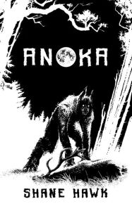 Title: Anoka, Author: Shane Hawk