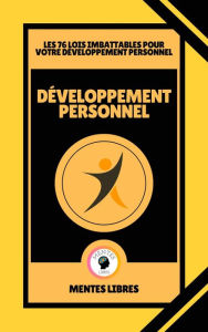 Title: Développement Personnel - Les 76 Lois Imbattables Pour Votre Développement Personnel, Author: MENTES LIBRES