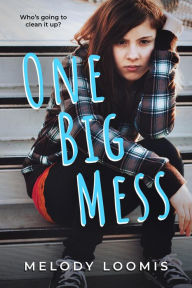 Title: One Big Mess, Author: Melody Loomis