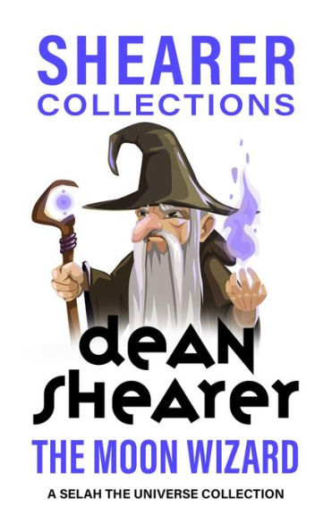 The Moon Wizard: A Selah the Universe Collection