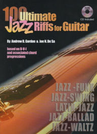 Title: 100 Ultimate Jazz Riffs for Guitar, Author: Andrew D. Gordon