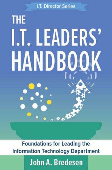 The I.T. Leaders' Handbook (The I.T. Director Series, #2)