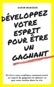 Title: Développez vôtre esprit pour être un gagnant (Développement personnel, #1), Author: Manseur karim