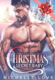 Title: Christmas Secret Baby: Second Chance Romance Collection, Author: Michelle Love