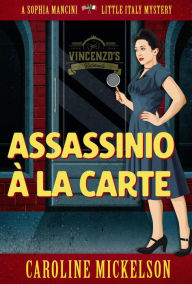 Title: Assassinio a la carte, Author: Caroline Mickelson