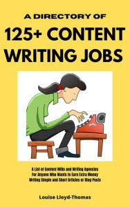 Title: A Directory of 125+ Content Writing Jobs (Freelance Writing Success, #2), Author: Louise Lloyd-Thomas