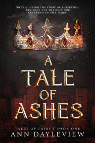 Title: A Tale of Ashes (Tales of Fairy, #1), Author: Ann Dayleview
