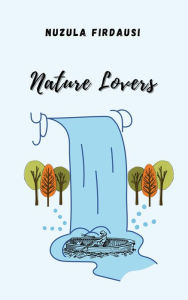 Title: Nature Lovers, Author: Nuzula Firdausi