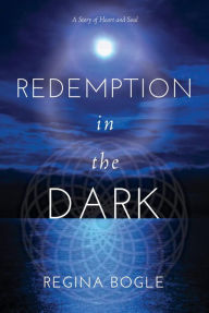 Title: Redemption in the Dark, Author: Regina Bogle