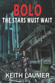 Title: Bolo: The Stars Must Wait, Author: Keith Laumer