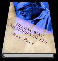 Title: Hemingway, Memories of Les, Author: Ray Pace