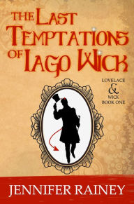 Title: The Last Temptations of Iago Wick (The Lovelace & Wick Series, #1), Author: Jennifer Rainey