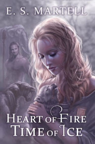 Title: Heart of Fire Time of Ice (The Time Equation Novels, #1), Author: E. S. Martell