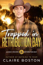 Trapped in Retribution Bay (Aussie Heroes: Retribution Bay, #2)