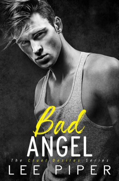 Bad Angel (Cruel Desires, #3)