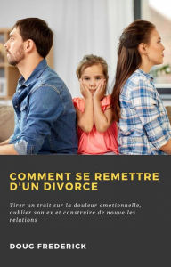 Title: Comment se Remettre d'un Divorce (N/A), Author: Doug Frederick