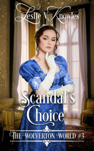 Title: Scandal's Choice (The Wolverton World), Author: V. Knowles Leslie