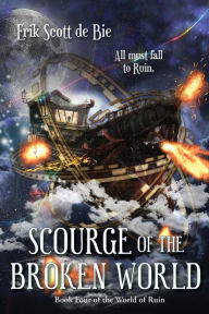 Title: Scourge of the Broken World (World of Ruin, #4), Author: Erik Scott de Bie