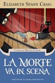 Title: La morte va in scena (I gialli di Myrtle Clover), Author: Elizabeth Spann Craig