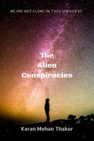 Title: The Alien Conspiracies, Author: Karan Mohan Thakur