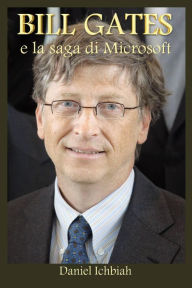 Title: Bill Gates e la saga di Microsoft, Author: Daniel Ichbiah