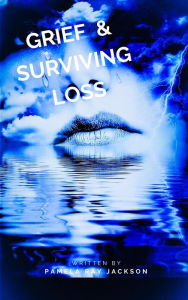 Title: Grief & Surviving Loss, Author: Pamela Jackson