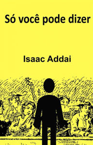 Title: Só você pode dizer, Author: ISAAC ADDAI