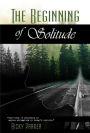 The Beginning of Solitude