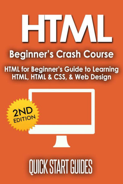 HTML Beginner's Crash Course: HTML for Beginner's Guide to Learning HTML, HTML & CSS, & Web Design