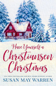 Title: Have Yourself a Christiansen Christmas, Author: Susan May Warren