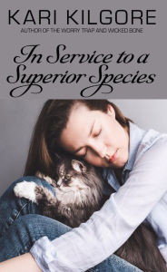 Title: In Service to a Superior Species, Author: Kari Kilgore