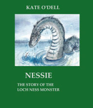 Title: Nessie: Story of the Loch Ness Monster, Author: Kate O'Dell
